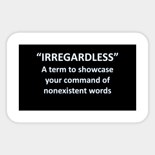 Banned Words Irregardless Sticker